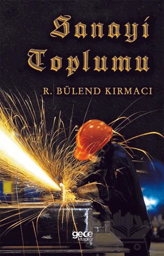 Sanayi Toplumu – R. Bülend Kırmacı – Gece Kitaplığı kitap kapağı