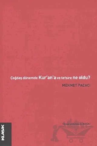 Çağdaş Dönemde Kur’an ve Tefsire Ne Oldu? – Mehmet Paçacı – Klasik Yayınları kitap kapağı