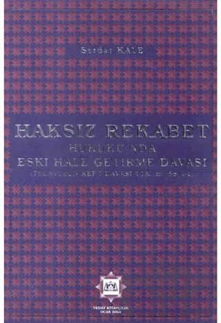 Haksız Rekabet Hukuku'nda Eski Hale Getirme Davası – Serdar Kale – Vedat Kitapçılık kitap kapağı