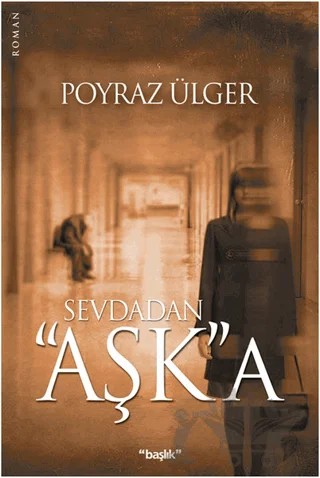 Sevdadan Aşk’a – Poyraz Ülger – Başlık Yayınları kitap kapağı