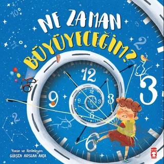 Ne Zaman Büyüyeceğim? – Gülşen Arslan Akça – Timaş Çocuk kitap kapağı