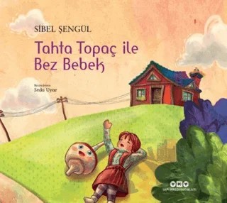 Tahta Topaç ile Bez Bebek – Sibel Şengül – Yapı Kredi Yayınları kitap kapağı