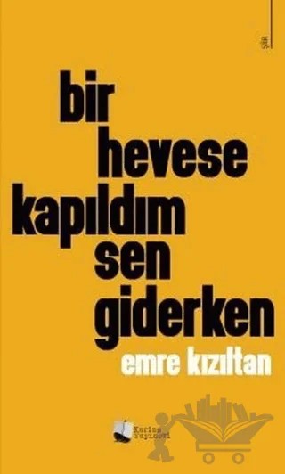 Bir Hevese Kapıldım Sen Giderken – Emre Kızıltan – Karina Yayınevi kitap kapağı