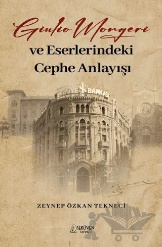 Giulio Mongeri ve Eserlerindeki Cephe Anlayışı – Zeynep Özkan Tekneci – Serüven Yayınevi kitap kapağı