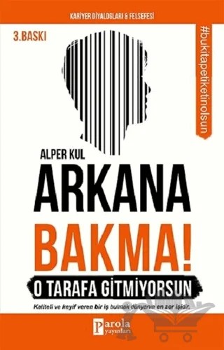 Arkana Bakma! O Tarafa Gitmiyorsun – Alper Kul – Parola Yayınları kitap kapağı