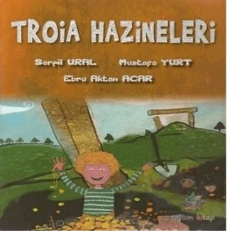 Troia Hazineleri – Serpil Ural – Eğiten Kitap kitap kapağı