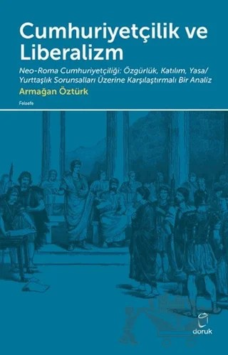 Cumhuriyetçilik ve Liberalizm – Armağan Öztürk – Doruk Yayınları kitap kapağı