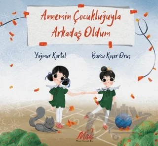 Annemin Çocukluğuyla Arkadaş Oldum – Yağmur Kartal – Masal Seramik Evi (MSE) kitap kapağı