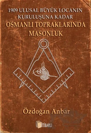 Osmanlı Topraklarında Masonluk – Özdoğan Anbar – Beyaz Yayınları kitap kapağı