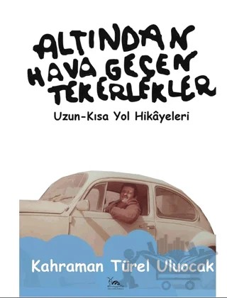 Altından Hava Geçen Tekerlekler – Kahraman Türel Uluocak – Sarmal Kitabevi kitap kapağı