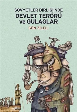 Sovyetler Birliği’nde Devlet Terörü ve Gulaglar – Gün Zileli – Kaos Yayınları kitap kapağı