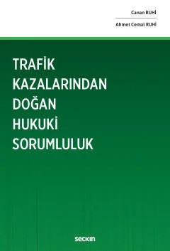Trafik Kazalarından Doğan Hukuki Sorumluluk – Canan Ruhi, Ahmet Cemal Ruhi – Seçkin Yayıncılık kitap kapağı