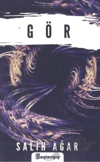 Gör – Salih Ağar – Başlangıç Yayınları kitap kapağı