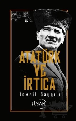 Atatürk ve İrtica – İsmail Saygılı – Liman Yayınevi kitap kapağı