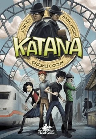 Katana - Gizemli Çocuk 1 – Jürgen Banscherus – Pegasus Çocuk Yayınları kitap kapağı