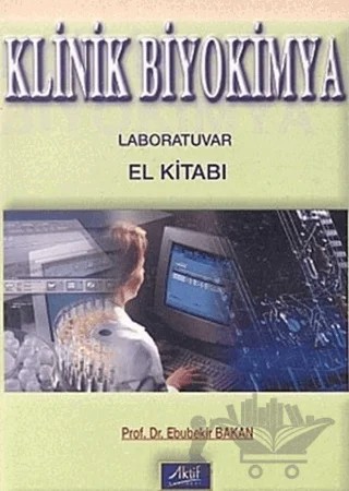 Klinik Biyokimya Laboratuvar El Kitabı – Ebubekir Bakan – Aktif Yayınevi kitap kapağı