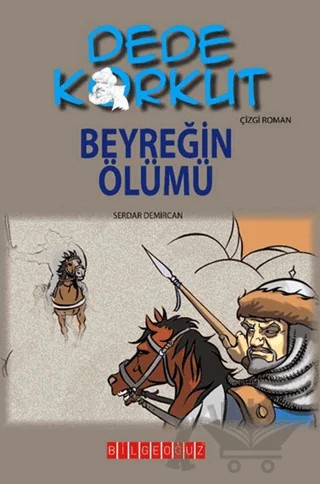 Dede Korkut - Beyreğin Ölümü – Serdar Demircan – Bilgeoğuz Yayınları kitap kapağı