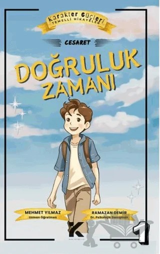 Karakter Güçleri Temelli Hikayeler: Doğruluk Zamanı: Cesaret-1 – Mehmet Yılmaz, Ramazan Demir – Kiba Yayımcılık kitap kapağı