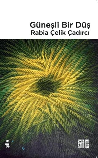 Güneşli Bir Düş – Rabia Çelik Çadırcı – Şiirden Yayıncılık kitap kapağı