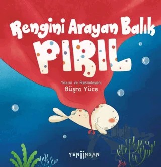 Rengini Arayan Balık Pırıl – Büşra Yüce – Yeni İnsan Yayınevi kitap kapağı