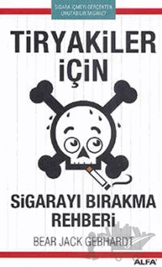 Tiryakiler İçin Sigarayı Bırakma Rehberi – Bear Jack Gebhardt – Alfa Yayınları kitap kapağı