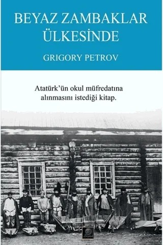 Beyaz Zambaklar Ülkesinde – Grigori Spiridonoviç Petrov, Grıgory Petrov – Zeyrek Yayıncılık kitap kapağı