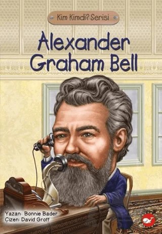 Kim Kimdi? Serisi - Alexander Graham Bell – Bonnie Bader – Beyaz Balina Yayınları kitap kapağı