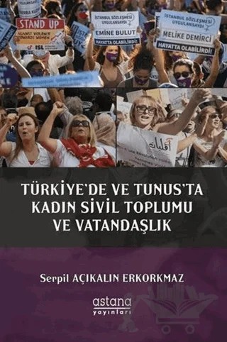 Türkiye'de ve Tunus'ta Kadın Sivil Toplumu ve Vatandaşlık – Serpil Açıkalın Erkorkmaz – Astana Yayınları kitap kapağı