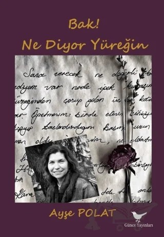 Bak! Ne Diyor Yüreğin – Ayşe Polat – Günce Yayınları kitap kapağı