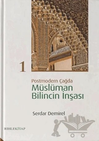 Postmodern Çağda Müslüman Bilincin İnşası 1 – Serdar Demirel – Rıhle Kitap kitap kapağı
