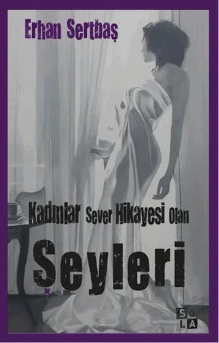 Kadınlar Sever Hikayesi Olan Şeyleri – Erhan Sertbaş – Sola Unitas kitap kapağı