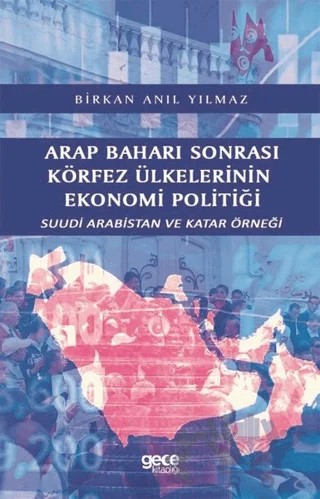 Arap Baharı Sonrası Körfez Ülkelerinin Ekonomi Politiği – Birkan Anıl Yılmaz – Gece Kitaplığı kitap kapağı