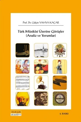 Türk Mûsikîsi Üzerine Görüşler (Analiz ve Yorumlar) – Gülçin Yahya Kaçar – Maya Akademi Yayınları kitap kapağı