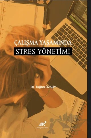 Çalışma Yaşamında Stres Yönetimi – Tuğba Özsoy – Paradigma Akademi Yayınları kitap kapağı