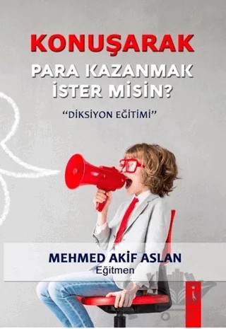 Konuşarak Para Kazanmak İster misin? – Mehmed Akif Aslan – İkinci Adam Yayınları kitap kapağı