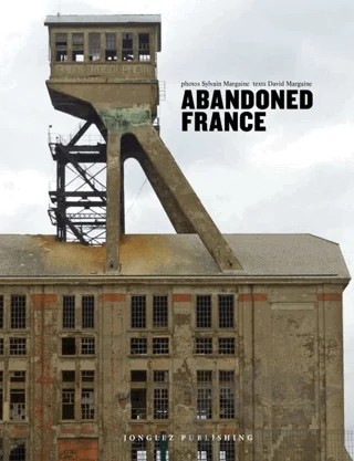 Abandoned France – David Margaine – Jonglez Yayınları kitap kapağı