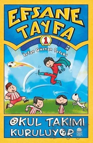 Okul Takımı Kuruluyor - Efsane Tayfa 1 – İrfan Gürkan Çelebi – Mavi Kirpi Yayınları kitap kapağı