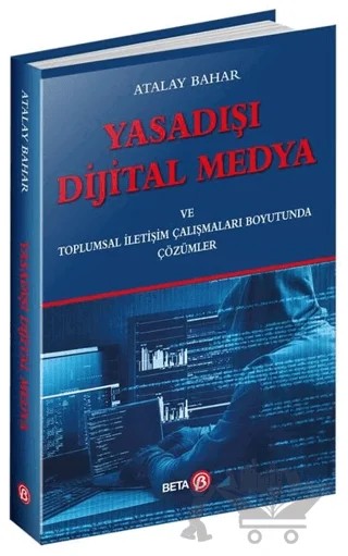 Yasadışı Dijital Medya – Atalay Bahar – Beta Yayınevi kitap kapağı