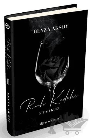 Siyah Kuğu 2 - Ruh Kadehi – Beyza Aksoy – Epsilon Yayınevi kitap kapağı