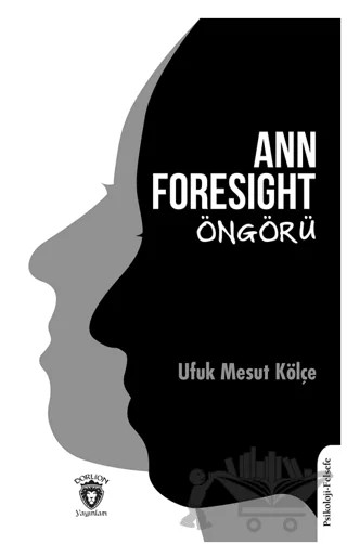 Ann Foresight - Öngörü – Ufuk Mesut Kölçe – Dorlion Yayınları kitap kapağı