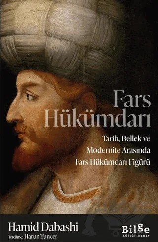Fars Hükümdarı – Hamid Dabashi – Bilge Kültür Sanat kitap kapağı