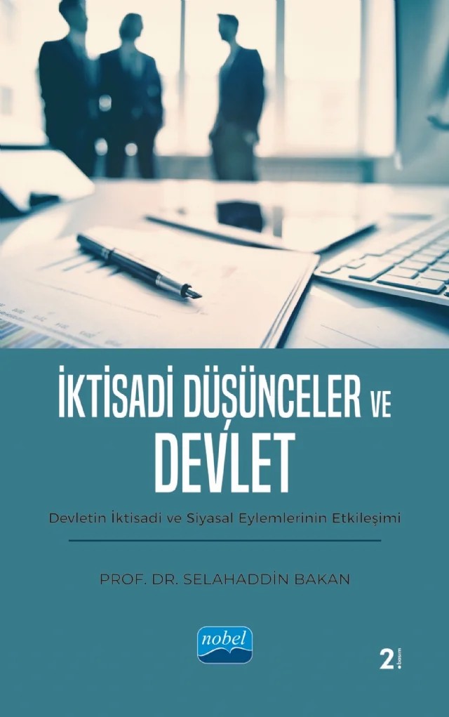 İKTİSADİ DÜŞÜNCELER VE DEVLET - Devletin İktisadi ve Siyasal Eylemlerinin Etkileşimi – Selahaddin Bakan – Nobel Akademik Yayıncılık kitap kapağı