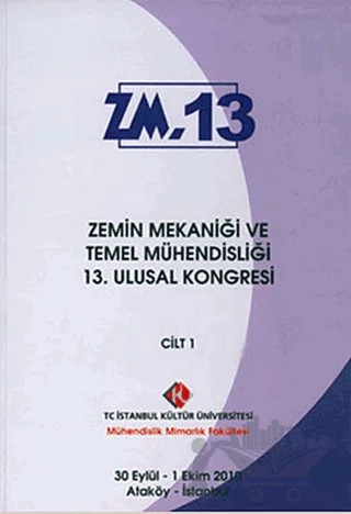 Zemin Mekaniği ve Temel Mühendisliği 13. Ulusal Kongresi Cilt: 1 – Kolektif – İstanbul Kültür Üniversitesi - İKÜ Yayınevi kitap kapağı
