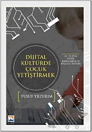 Dijital Kültürde Çocuk Yetiştirmek – Yusuf Yıldırım – Nisan Kitabevi kitap kapağı