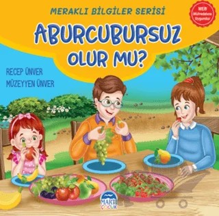 Meraklı Bilgiler Serisi - Aburcursuz Olur mu? – Recep Ünver, Müzeyyen Ünver – Martı Çocuk Yayınları kitap kapağı