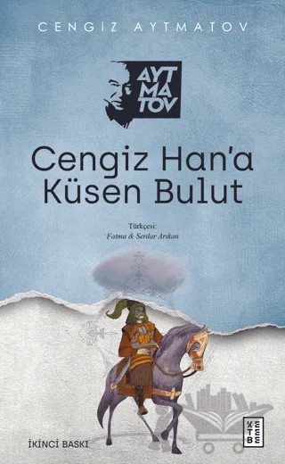 Cengiz Han’a Küsen Bulut – Cengiz Aytmatov – Ketebe Yayınları kitap kapağı