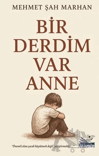 Bir Derdim Var Anne – Mehmet Şah Marhan – Düş Kurguları Yayıncılık kitap kapağı