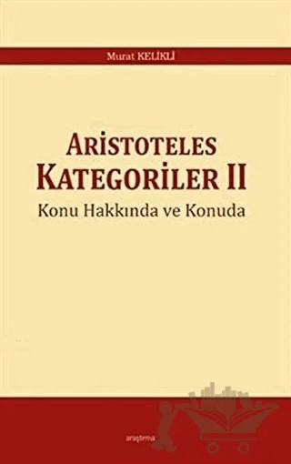 Aristoteles Kategoriler 2 – Murat Kelikli – Araştırma Yayınları kitap kapağı