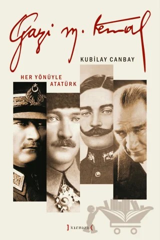 Gazi Mustafa Kemal - Her Yönüyle Atatürk (3 Cilt) – Kubilay Canbay – Kırmızı Yayınları kitap kapağı