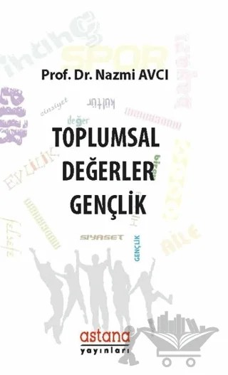 Toplumsal Değerler: Gençlik – Nazmi Avcı – Astana Yayınları kitap kapağı